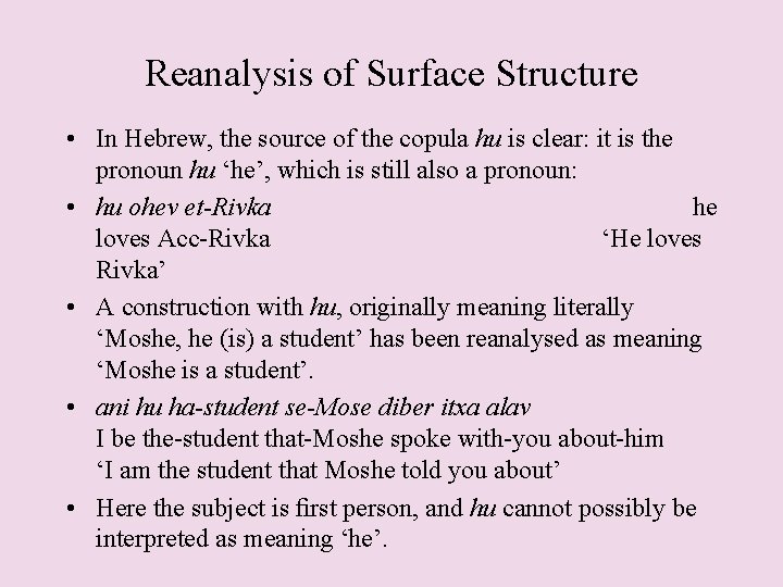 Reanalysis of Surface Structure • In Hebrew, the source of the copula hu is