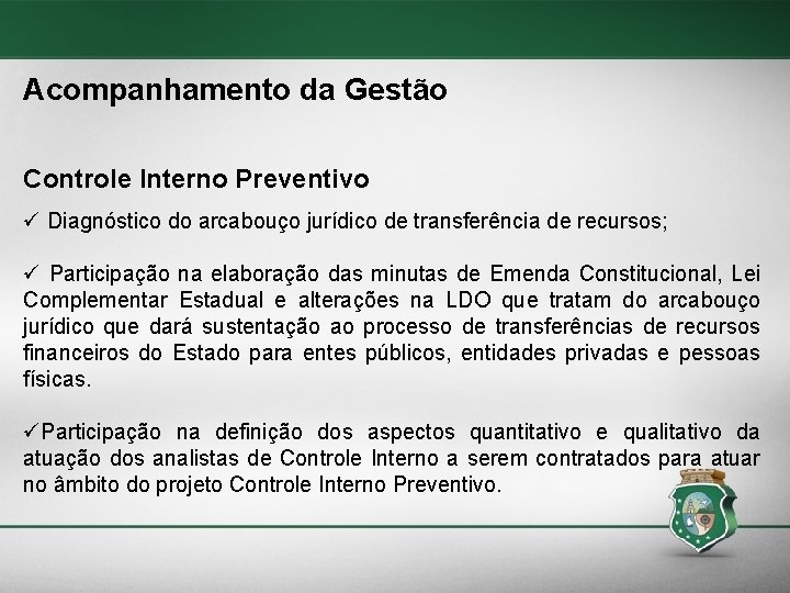 Acompanhamento da Gestão Controle Interno Preventivo ü Diagnóstico do arcabouço jurídico de transferência de