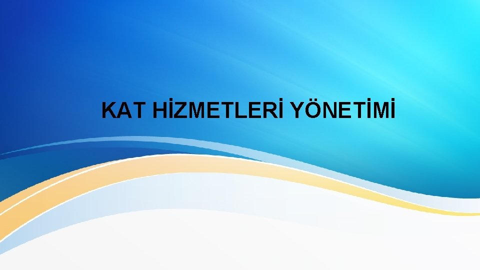 KAT HİZMETLERİ YÖNETİMİ 