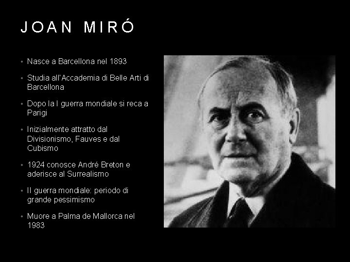 JOAN MIRÓ • Nasce a Barcellona nel 1893 • Studia all’Accademia di Belle Arti