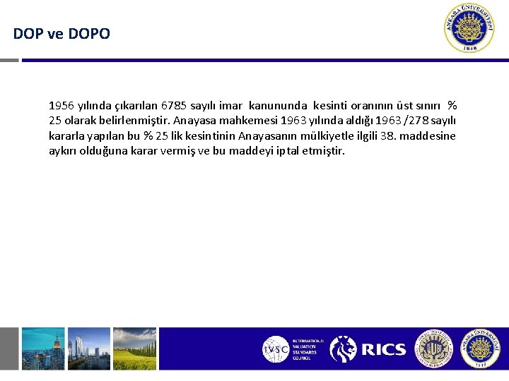 DOP ve DOPO 1956 yılında çıkarılan 6785 sayılı imar kanununda kesinti oranının üst sınırı