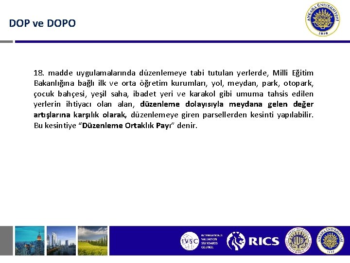 DOP ve DOPO 18. madde uygulamalarında düzenlemeye tabi tutulan yerlerde, Milli Eğitim Bakanlığına bağlı