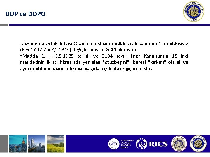 DOP ve DOPO Düzenleme Ortaklık Payı Oranı’nın üst sınırı 5006 sayılı kanunun 1. maddesiyle