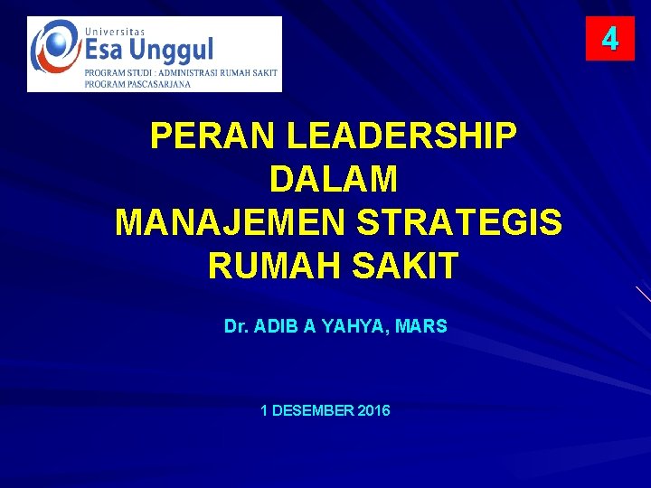 4 PERAN LEADERSHIP DALAM MANAJEMEN STRATEGIS RUMAH SAKIT Dr. ADIB A YAHYA, MARS 1