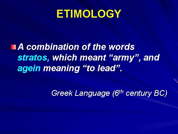 ETIMOLOGY A combination of the words stratos, which meant “army”, and agein meaning “to