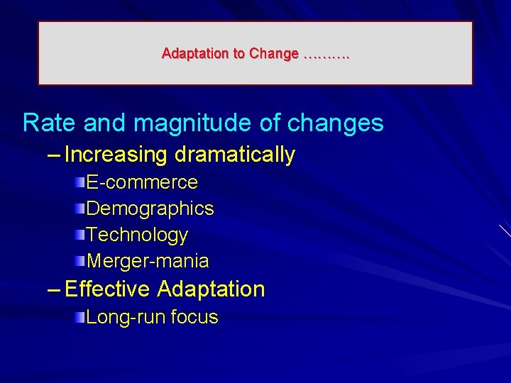 Adaptation to Change ………. Rate and magnitude of changes – Increasing dramatically E-commerce Demographics