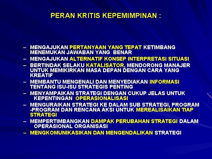 PERAN KRITIS KEPEMIMPINAN : – MENGAJUKAN PERTANYAAN YANG TEPAT KETIMBANG MENEMUKAN JAWABAN YANG BENAR