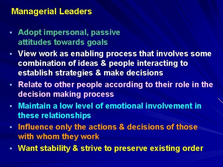 Managerial Leaders • Adopt impersonal, passive • • • attitudes towards goals View work