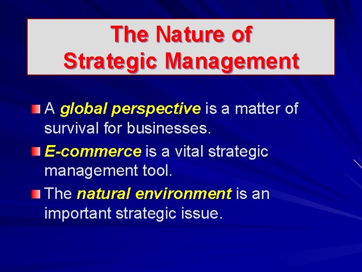 The Nature of Strategic Management A global perspective is a matter of survival for