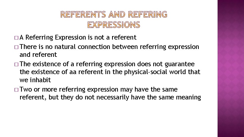 �A Referring Expression is not a referent � There is no natural connection between