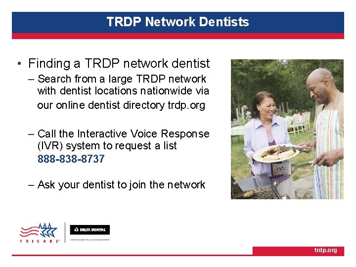 TRICARE Retiree Dental Program TRDP Network Dentists • Finding a TRDP network dentist –