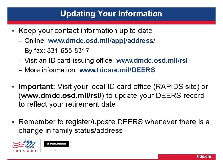 TRICARE Retiree Dental Program Updating Your Information • Keep your contact information up to