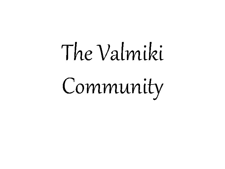 The Valmiki Community 