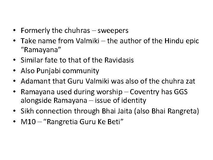  • Formerly the chuhras – sweepers • Take name from Valmiki – the