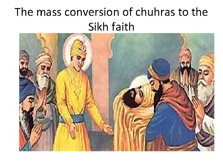 The mass conversion of chuhras to the Sikh faith 