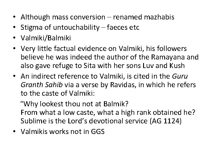 Although mass conversion – renamed mazhabis Stigma of untouchability – faeces etc Valmiki/Balmiki Very