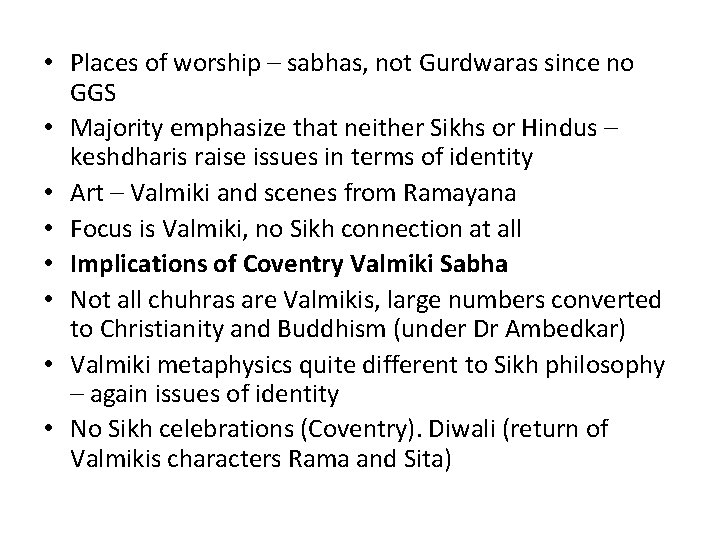  • Places of worship – sabhas, not Gurdwaras since no GGS • Majority