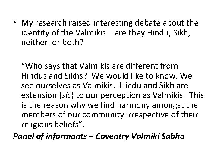  • My research raised interesting debate about the identity of the Valmikis –