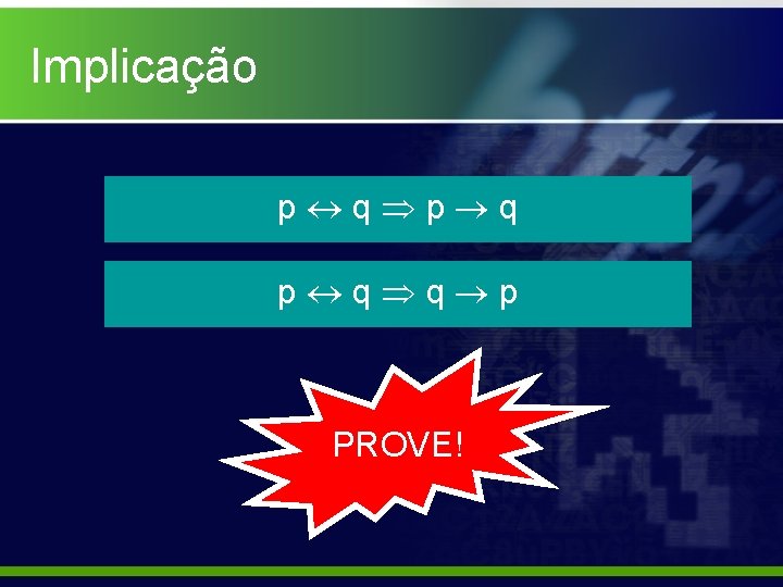 Implicação p q p q q p PROVE! 