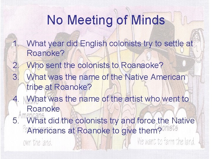 No Meeting of Minds 1. What year did English colonists try to settle at