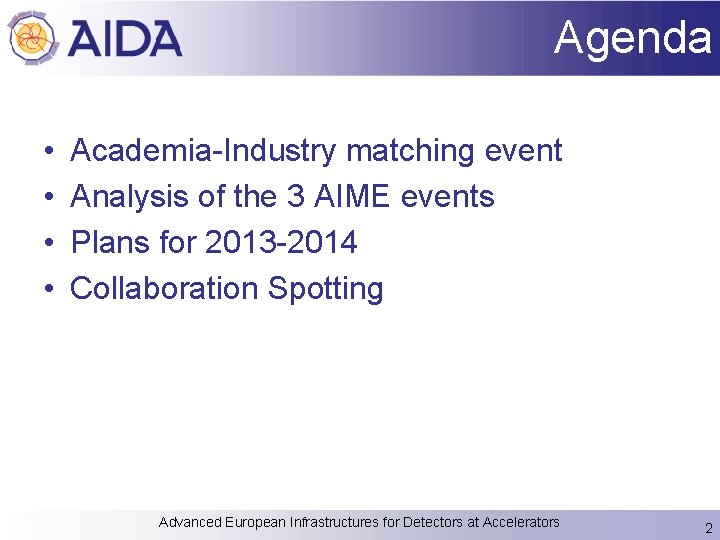 Agenda • • Academia-Industry matching event Analysis of the 3 AIME events Plans for