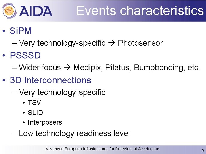 Events characteristics • Si. PM – Very technology-specific Photosensor • PSSSD – Wider focus