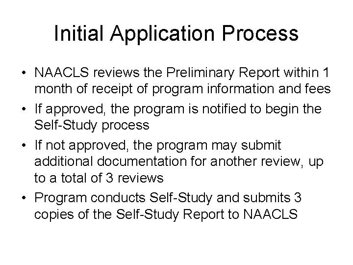 Initial Application Process • NAACLS reviews the Preliminary Report within 1 month of receipt