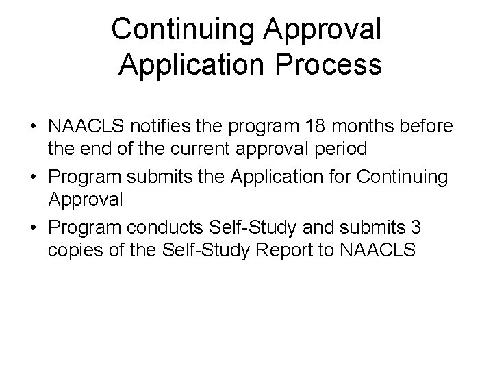 Continuing Approval Application Process • NAACLS notifies the program 18 months before the end