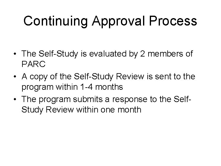 Continuing Approval Process • The Self-Study is evaluated by 2 members of PARC •