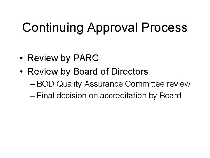 Continuing Approval Process • Review by PARC • Review by Board of Directors –
