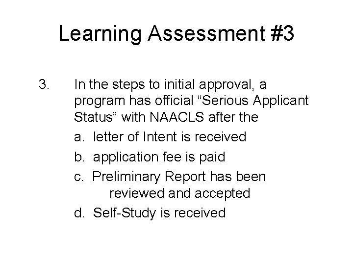 Learning Assessment #3 3. In the steps to initial approval, a program has official