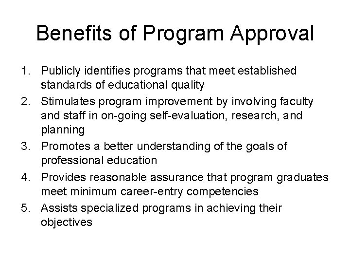 Benefits of Program Approval 1. Publicly identifies programs that meet established standards of educational