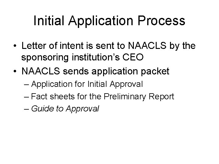 Initial Application Process • Letter of intent is sent to NAACLS by the sponsoring