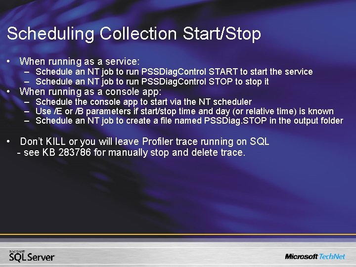 Scheduling Collection Start/Stop • When running as a service: – Schedule an NT job Scheduling Collection Start/Stop • When running as a service: – Schedule an NT job