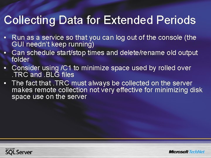 Collecting Data for Extended Periods • Run as a service so that you can Collecting Data for Extended Periods • Run as a service so that you can