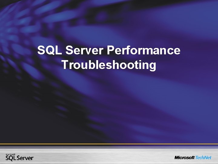 SQL Server Performance Troubleshooting SQL Server Performance Troubleshooting