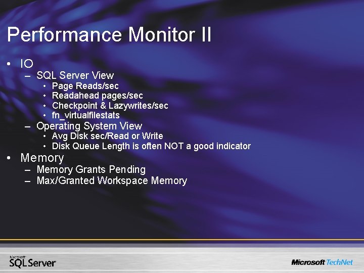 Performance Monitor II • IO – SQL Server View • • Page Reads/sec Readahead Performance Monitor II • IO – SQL Server View • • Page Reads/sec Readahead