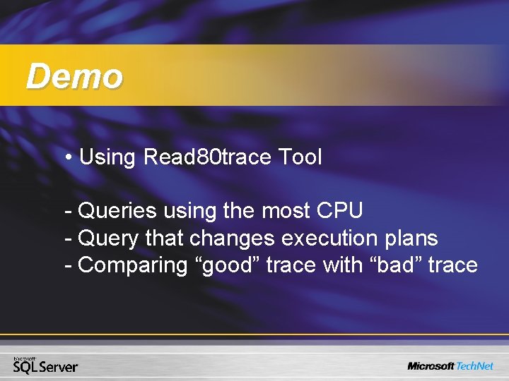 Demo • Using Read 80 trace Tool - Queries using the most CPU - Demo • Using Read 80 trace Tool - Queries using the most CPU -