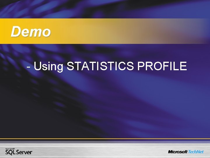 Demo - Using STATISTICS PROFILE Demo - Using STATISTICS PROFILE