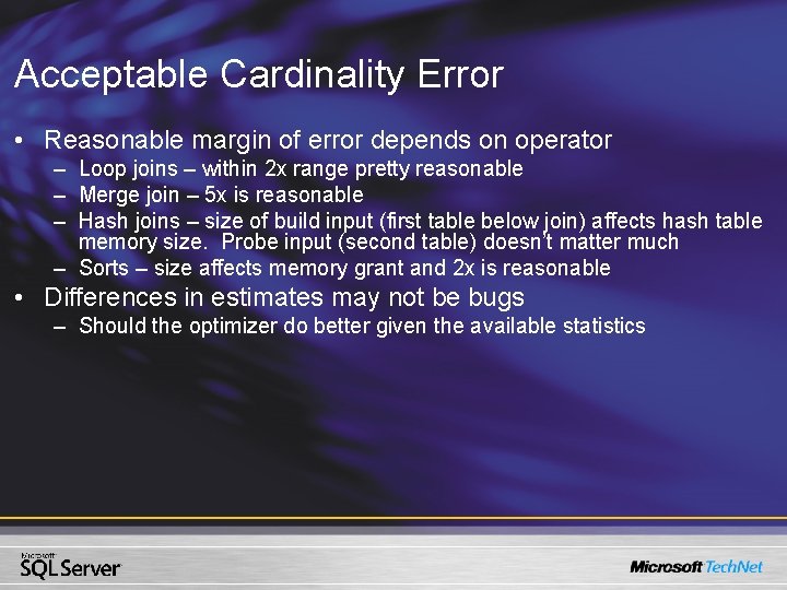 Acceptable Cardinality Error • Reasonable margin of error depends on operator – Loop joins Acceptable Cardinality Error • Reasonable margin of error depends on operator – Loop joins