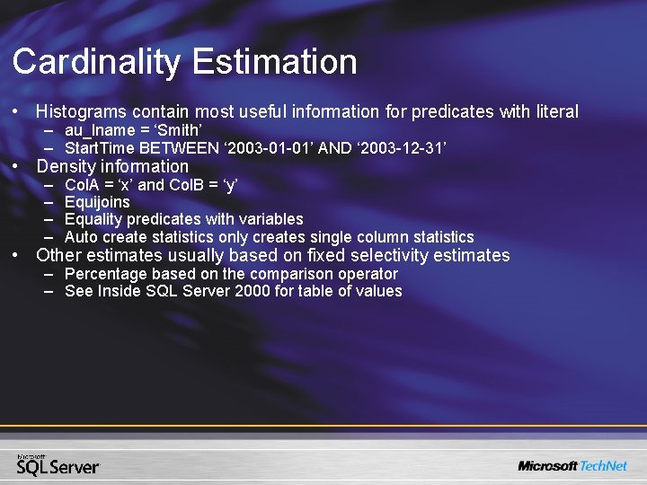Cardinality Estimation • Histograms contain most useful information for predicates with literal – au_lname Cardinality Estimation • Histograms contain most useful information for predicates with literal – au_lname