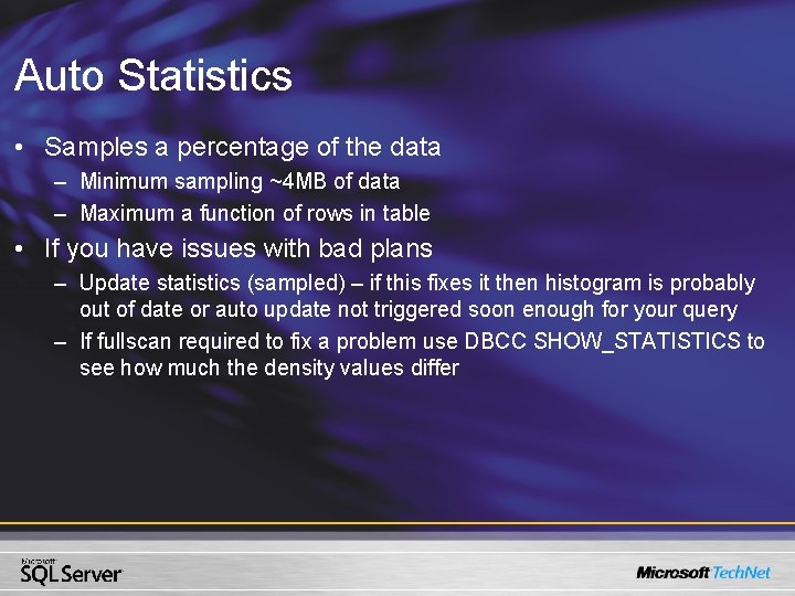 Auto Statistics • Samples a percentage of the data – Minimum sampling ~4 MB Auto Statistics • Samples a percentage of the data – Minimum sampling ~4 MB