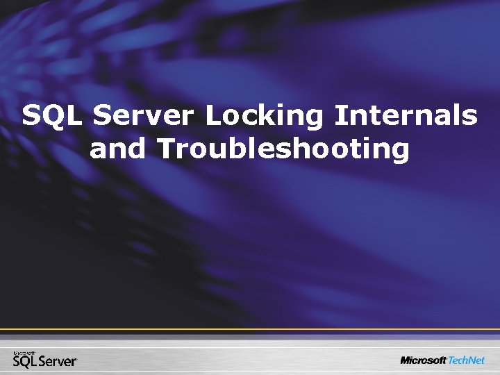 SQL Server Locking Internals and Troubleshooting SQL Server Locking Internals and Troubleshooting