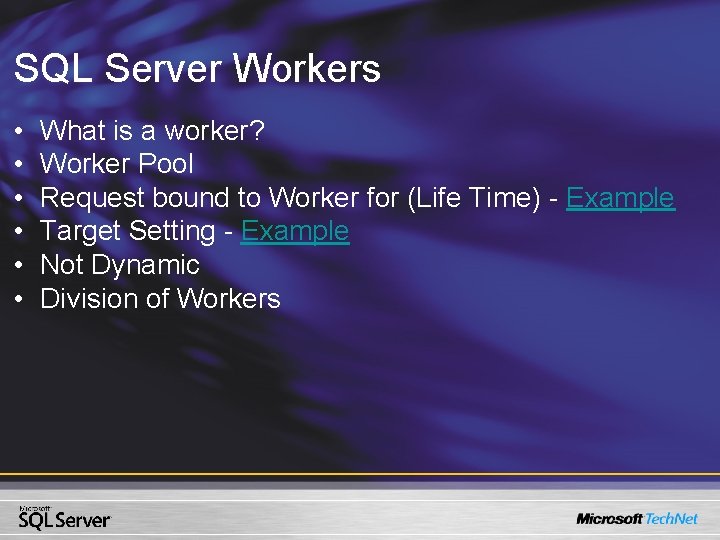 SQL Server Workers • • • What is a worker? Worker Pool Request bound SQL Server Workers • • • What is a worker? Worker Pool Request bound