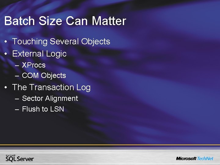 Batch Size Can Matter • Touching Several Objects • External Logic – XProcs – Batch Size Can Matter • Touching Several Objects • External Logic – XProcs –