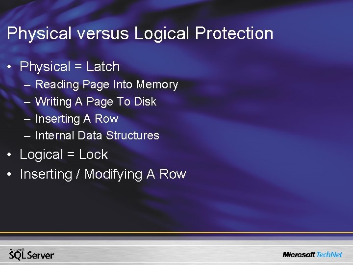 Physical versus Logical Protection • Physical = Latch – – Reading Page Into Memory Physical versus Logical Protection • Physical = Latch – – Reading Page Into Memory