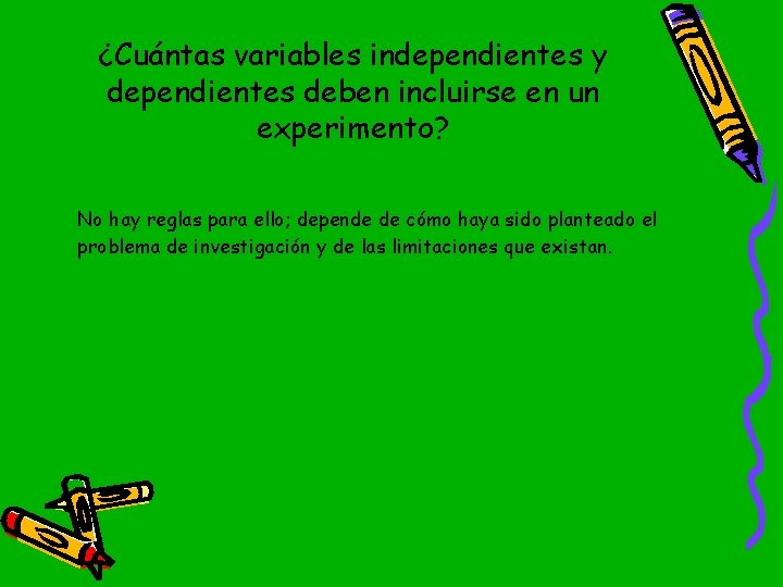 ¿Cuántas variables independientes y dependientes deben incluirse en un experimento? No hay reglas para