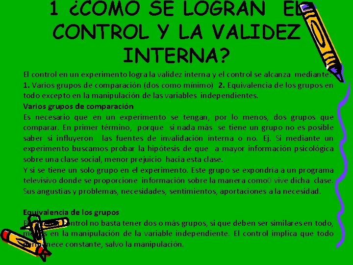 1 ¿COMO SE LOGRAN EL CONTROL Y LA VALIDEZ INTERNA? El control en un