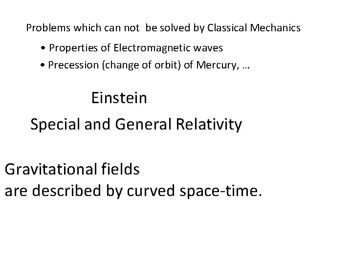 Problems which can not be solved by Classical Mechanics • Properties of Electromagnetic waves