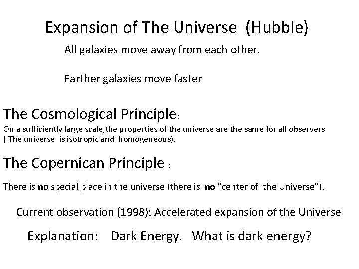 Expansion of The Universe (Hubble) All galaxies move away from each other. Farther galaxies